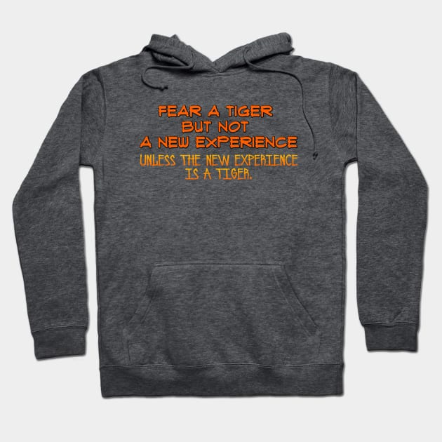 don't fear a new experience Hoodie by SnarkCentral